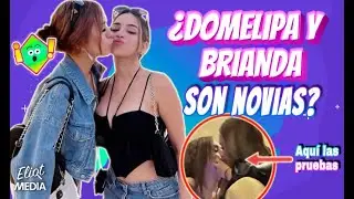 ¿DOMELIPA Y BRIANDA SON NOVIAS? 😱 TE MOSTRAMOS LAS PRUEBAS EN VIDEO 😍