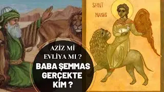 AZİZ Mİ EVLİYA MI ? BABA ŞEMMAS GERÇEKTE KİM ?