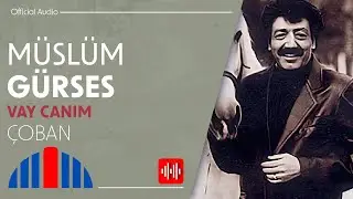 M&uuml;sl&uuml;m G&uuml;rses - &Ccedil;oban (Official Audio)