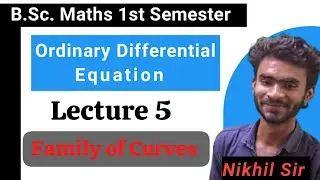 ODE | 05 | Family of Curves | Linear and Non-Linear ODE |Thinkers Academy ( Nikhil Sir )