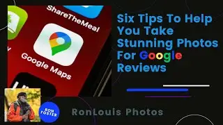 Six Tips To Help You Take Stunning Photos For Google Reviews