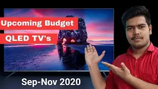 Upcoming Budget QLED TV's 📺 in Sep-Nov 2020