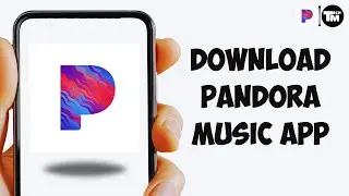 Как скачать приложение Pandora Music 2025 &mdash; Краткое руководство