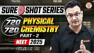 PHYSICAL CHEMISTRY SURE SHOT QUESTIONS NEET 2025 | COMPLETE PHYSICAL CHEMISTRY IN ONE SHOT