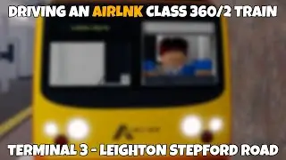 DRIVING A CLASS 360/2 FROM TERMINAL 3 - LEIGHTON STEPFORD ROAD IN STEPFORD COUNTY RAILWAY ROBLOX