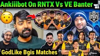 GodLike Ankiiibot React RNTX Vs VE Banter😯 Reply Karma😱 Gamezo On GodL Bgis Matches💛😳