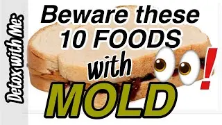 Detox with Me: 10 Contaminated Common Foods, Aflatoxins (Mold) and your Health!