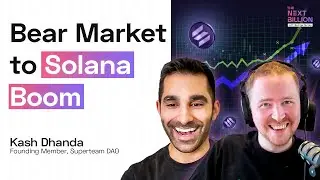 Solana's Rise - Funding, DApps & Growth! ft. Kash Dhanda, Superteam