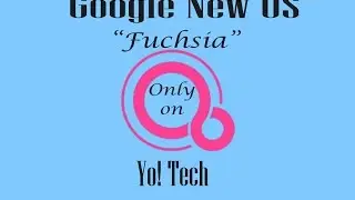 Fuchsia OS Preview [Google New OS]