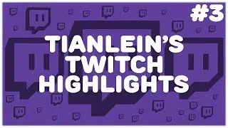 Tianlein's Twitch Highlights (3)