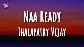 LEO - Naa Ready (Lyrics) | Thalapathy Vijay | Lokesh Kanagaraj | Anirudh Ravichander