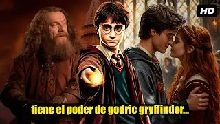 QHPS Harry Tenia Todo EL Poder de Godric Gryffindor Y Era Su Verdadero Heredero?