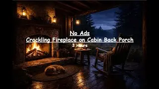 No Ads | Crackling Fireplace on Cabin Back Porch at Night 🔥 3 Hours of Cozy Fire Sounds