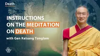 Instructions on the meditation on death - Gen Kelsang Tonglam