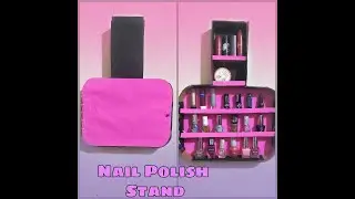 DIY Nail Polish Stand/Holder/Rack