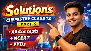 Class 12 Chemistry Solutions 🔥 | Board + Competitive Prep | Part-2