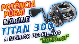 MARINE TITAN 300 &ndash; A BRUTA EST&Aacute; ENTRE N&Oacute;S! Unboxing + Review Mec&acirc;nico Completo! 🔥🎣