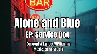 Cut 7: Alone and Blue,  EP: Service Dog, Big Willie Music 