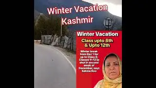 all class winter Vacation in Kashmir sakina Itoo.
