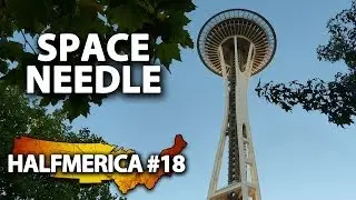 Seattle Space Needle & The View From Above -- #Halfmerica