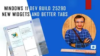 Windows 11 Dev build 25290 new Widgets and better Tabs