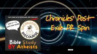 Chronicles&rsquo; Post-Exile PR Spin | Sacrilegious Discourse - Bible Study for Atheists