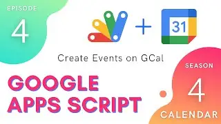 Create Events - Episode 4.4 | Apps Script ~ Calendar Service