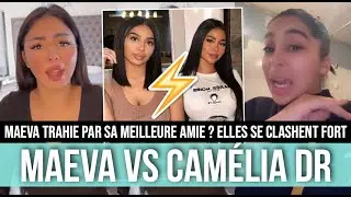 MAEVA VS CAMÉLIA DR 💥 GROS CLASH ENTRE LES DEUX EX MEILLEURES AMIES 😲 
