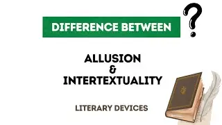 Difference between Allusion and Intertextuality - Allusion -  Intertextuality - Literary Devices