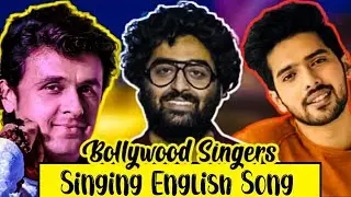 Bollywood Singers Singing English Song Ft- Arijit Singh, Armaan Malik, Neha kakkar, Sunidhi Chauhan,