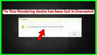 Fix Your Rendering device has been lost in Overwatch