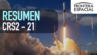 RESUMEN | Misi&oacute;n CRS 21 de SpaceX y NASA