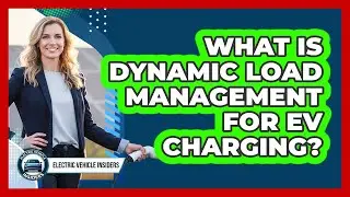 What Is Dynamic Load Management For EV Charging?