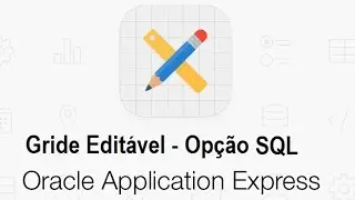 Criando Gride Interativo Editável Opção SQL Oracle APEX 5 - #20