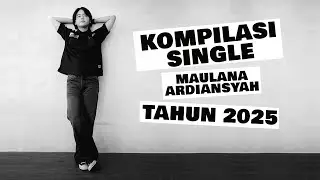 KOMPILASI SINGLE MAULANA ARDIANSYAH 2025 (MINI ALBUM)