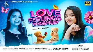 Love Feelings Mashup I Khushi Thakor I Love Mashup I Uttarayan Special Mashup