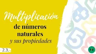 Multiplicación de números naturales y sus propiedades