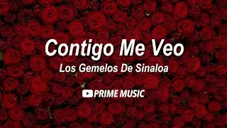 Los Gemelos De Sinaloa - Contigo Me Veo (Letra)