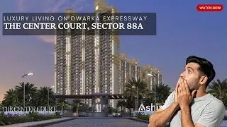 The Center Court Sector 88A Gurgaon | Luxury Apartments on Dwarka Expressway