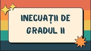 Simplu, scurt și accesibil! Inecuații de gradul II