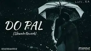 Do Pal | (Slowed & Reverb) | Lata Mangeshkar & Sonu Nigam | ReverbNation || #bollywoodsongs