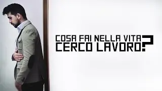 Cosa fai nella vita? CERCO LAVORO | Ware en Valse