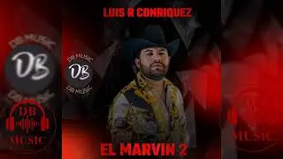 El Marvin 2 Luis R Conriquez (Exclusivo) (Corridos ineditos)