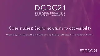 DCDC21: Case studies: Digital solutions to accessibility