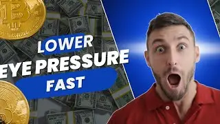 How to Lower Eye Pressure & Protect Your Vision Fast