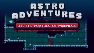 Astro Adventures: And the Portals of Madness - Teaser 2022