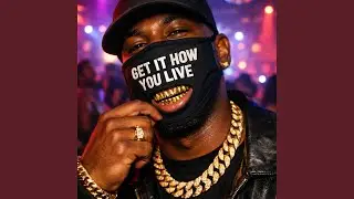 Get It How You Live