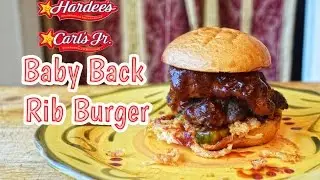 DIY Hardees / Carl's Jr Baby Back Rib Thickburger CopyCat Recipe
