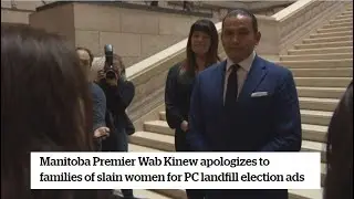 Manitoba Premier Wab Kinew apologizes to families of slain women for PC landfill election ads