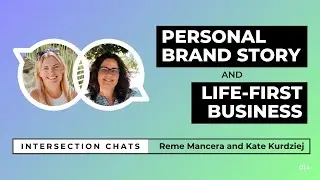 🎥 Personal Brand Story & Life-first Business - Intersection Chat: Reme Mancera and Kate  Kurdziej